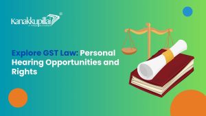 Read more about the article OPPORTUNITY OF PERSONAL HEARING UNDER THE GST LAW