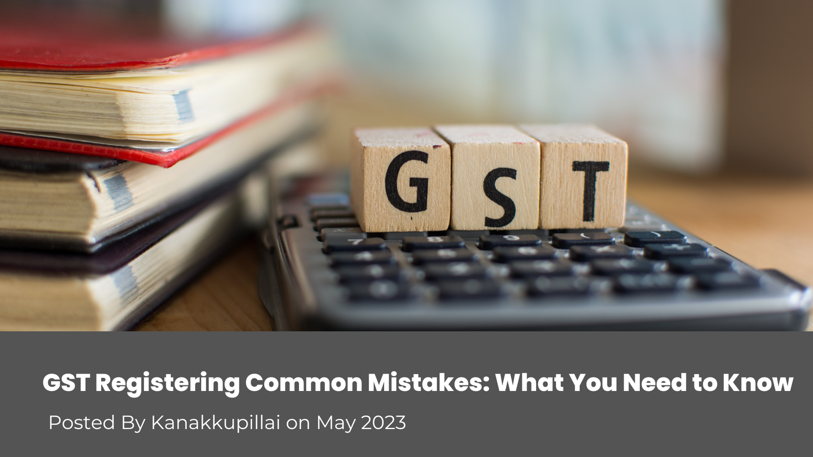 You are currently viewing GST: The Ultimate Guide to Registering Common Mistakes