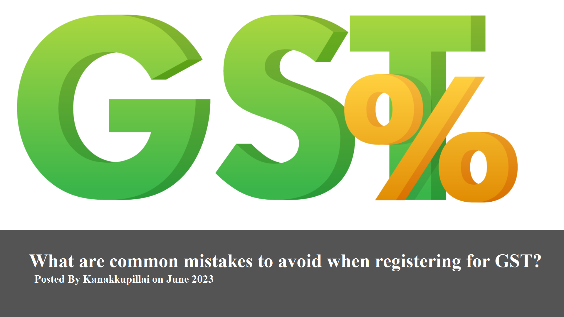 You are currently viewing What are common mistakes to avoid when registering for GST?