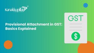 Read more about the article BASICS OF PROVISIONAL ATTACHMENT IN GST