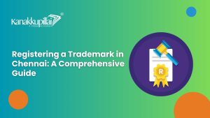 Read more about the article Registering a Trademark in Chennai: A Comprehensive Guide