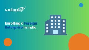 Read more about the article Enrolling a Foreign Enterprise in India