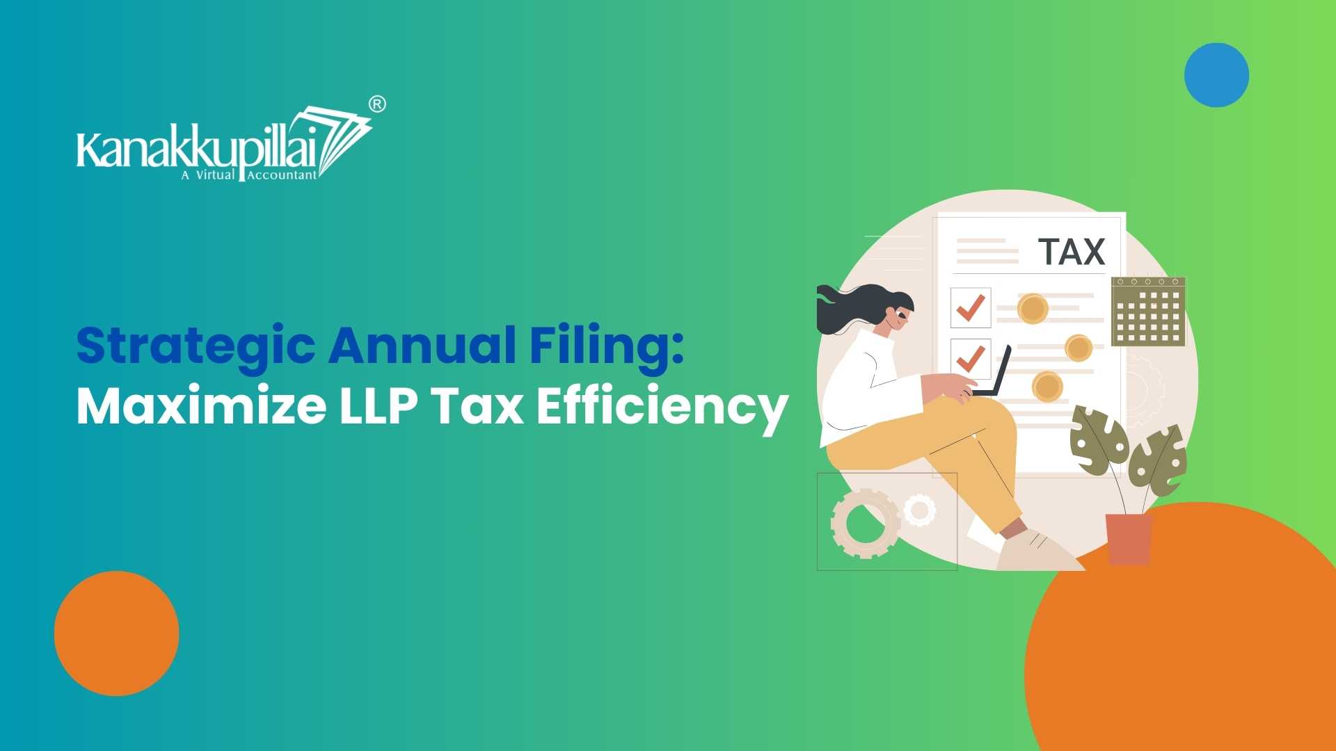 You are currently viewing Maximizing Tax Efficiency Through Strategic Annual Filing for Your LLP
