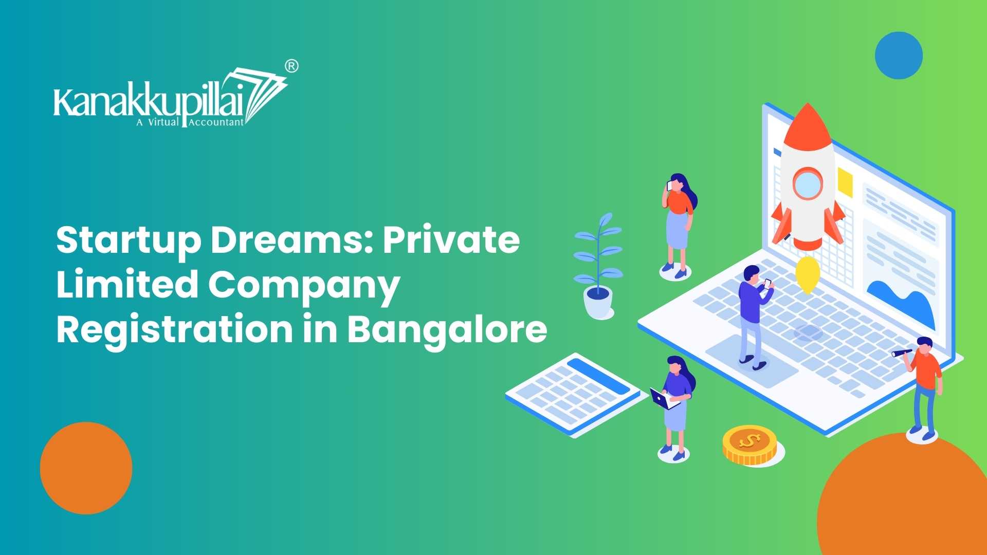 You are currently viewing Startup Dreams: Private Limited Company Registration in Bangalore