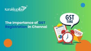 Read more about the article The Importance of GST Registration in Chennai