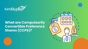 Read more about the article What are Compulsorily Convertible Preference Shares (CCPS)?