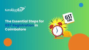 Read more about the article Unlocking Business Potential: The Essential Steps for GST Registration in Coimbatore
