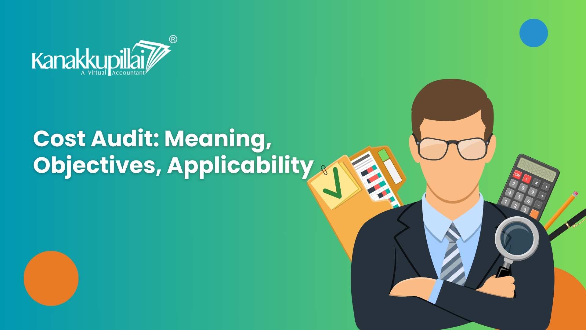 You are currently viewing Cost Audit: Meaning, Objectives, Applicability, Provisions and Benefits