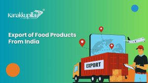 Read more about the article Export of Food Products From India: A Complete Procedure