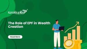 Read more about the article The Role of EPF in Wealth Creation: Strategies and Tips